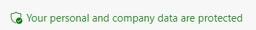 Green shield icon with green text stating Your personal and comapny data are protected